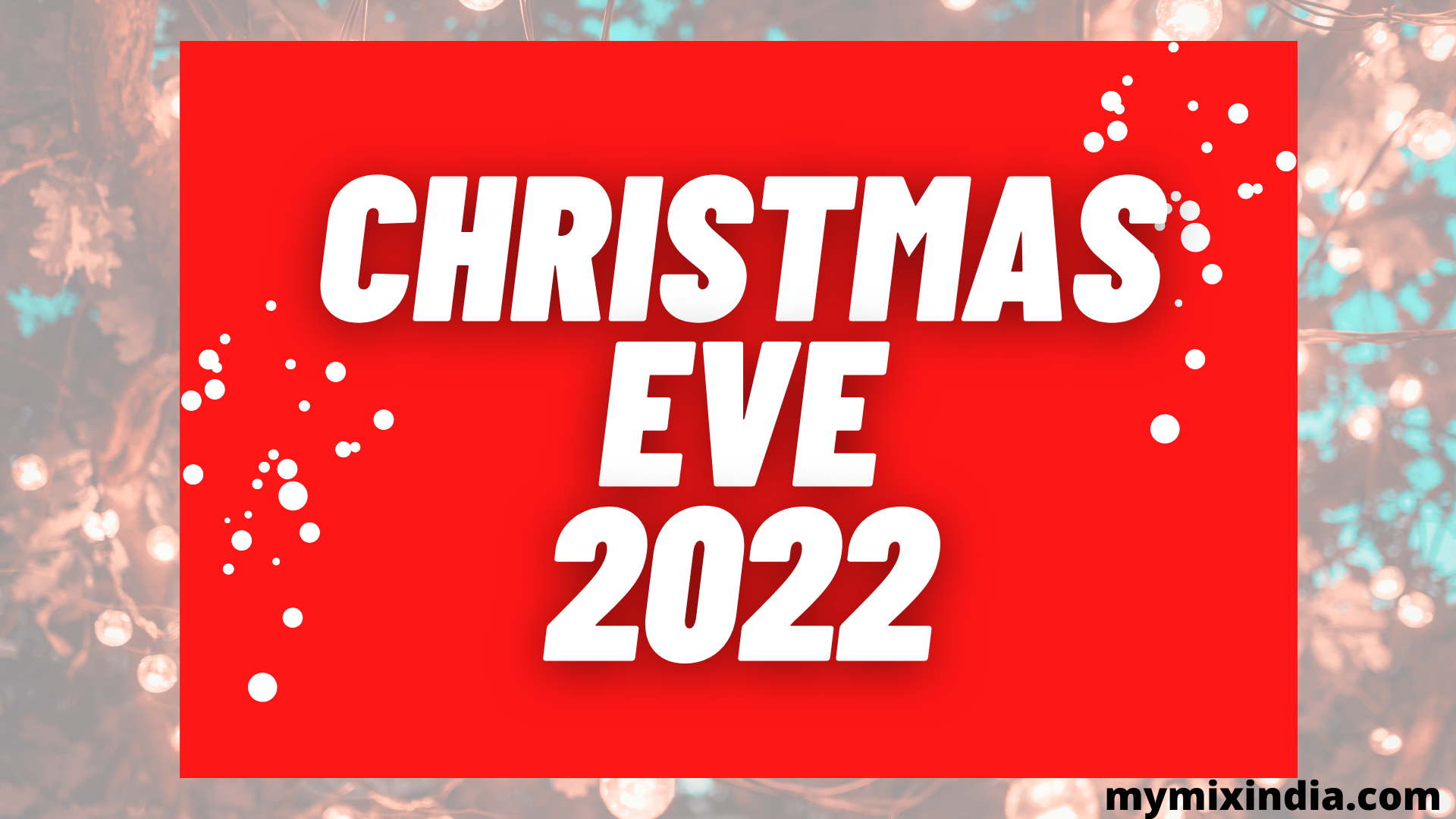 how-to-celebrate-christmas-eve-2022-my-mix-india