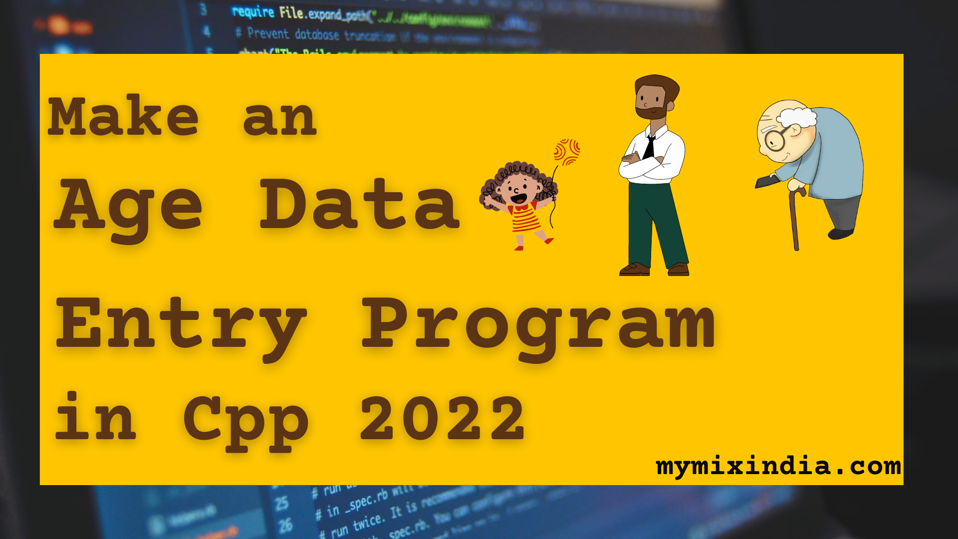Make an Age Data Entry Program in Cpp 2022 - mymixindia.com