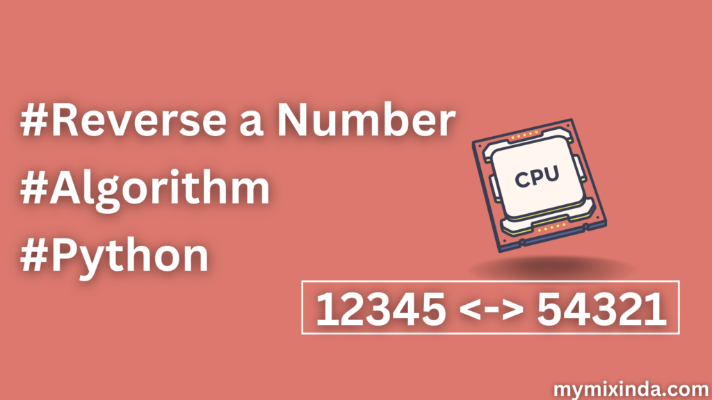 Best-Reverse-Of-Number-Program-and-Algorithm-In-Python-Tips-You-Will-Read-This-Year-2023-mymixindia.com