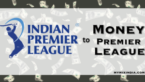 How-IPL-Became-the-Money-Premier-League-mymixindia.com