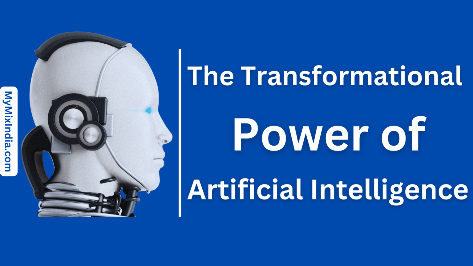 The Transformational Power of Artificial Intelligence - My Mix India